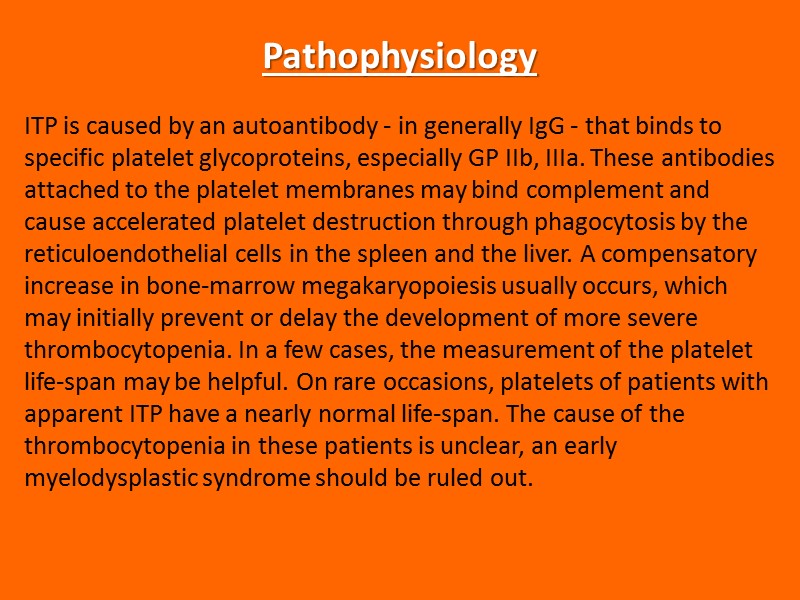 Pathophysiology ITP is caused by an autoantibody - in generally IgG - that binds